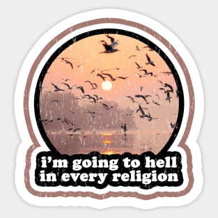 I'm Going to Hell in Every Religion Sticker